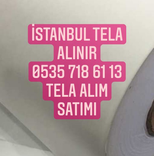  İstanbul Tela alınır, Tela alanlar, Tela alımı yapılır 