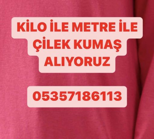 Çilek kumaş fiyatları, çilek kumaş alan, parti çilek süprem kumaş alınır Çilek kumaş fiyatları, çilek kumaş alan, parti çilek süprem kumaş alınır