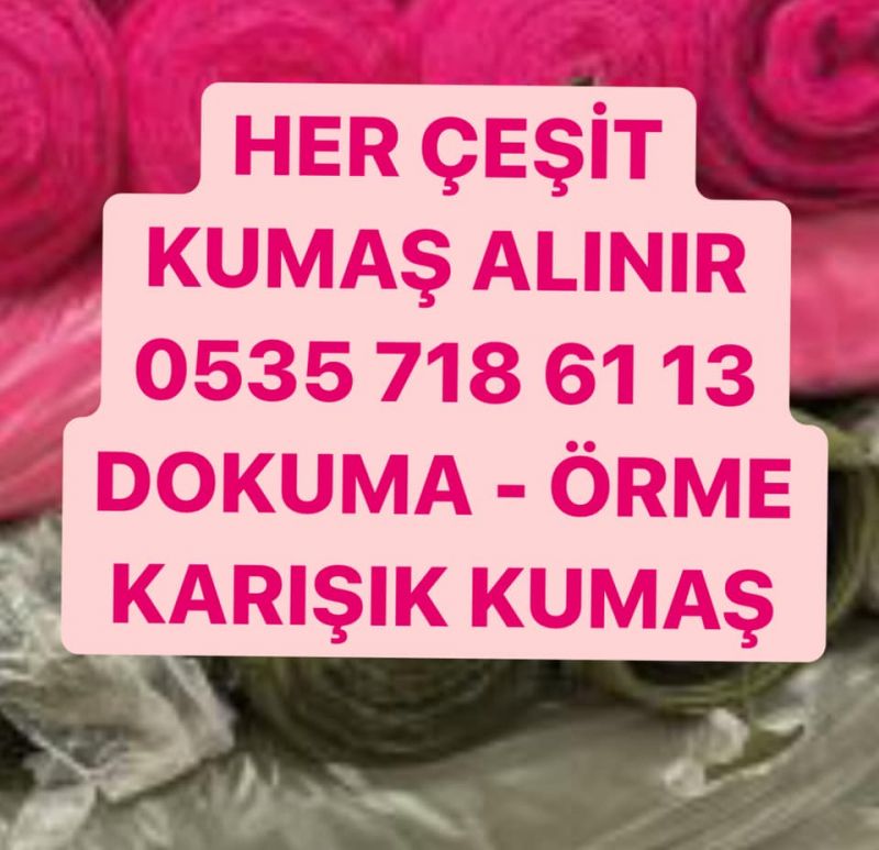 İSTANBUL KUMAŞ ALINIR |05357186113| KUMAŞ ALINIR SATILIR | KUMAŞ ALAN KUMAŞÇILAR..