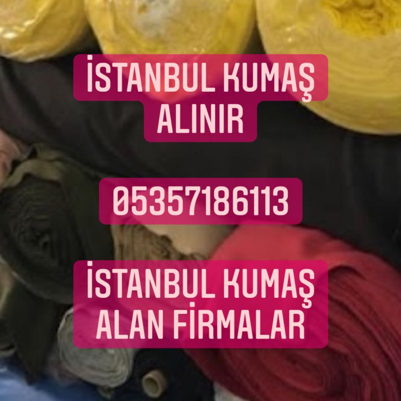 İstanbul parti kumaş alanlar 05357186113,kumaş alanlar