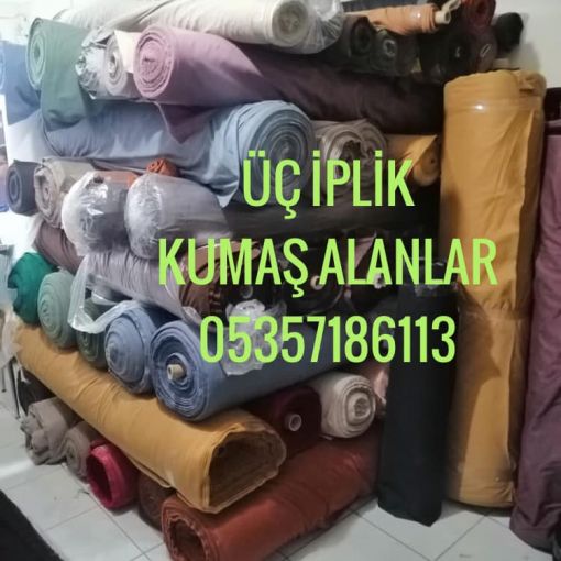  üç iplik kumaş alınır, 05357186113, üç iplik kumaş alanlar