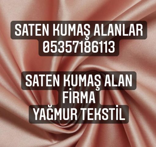  İstanbul saten kumaş alınır, istanbul saten kumaş alan firmalar, saten top kumaş alınır, parti saten kumaş alanlar 