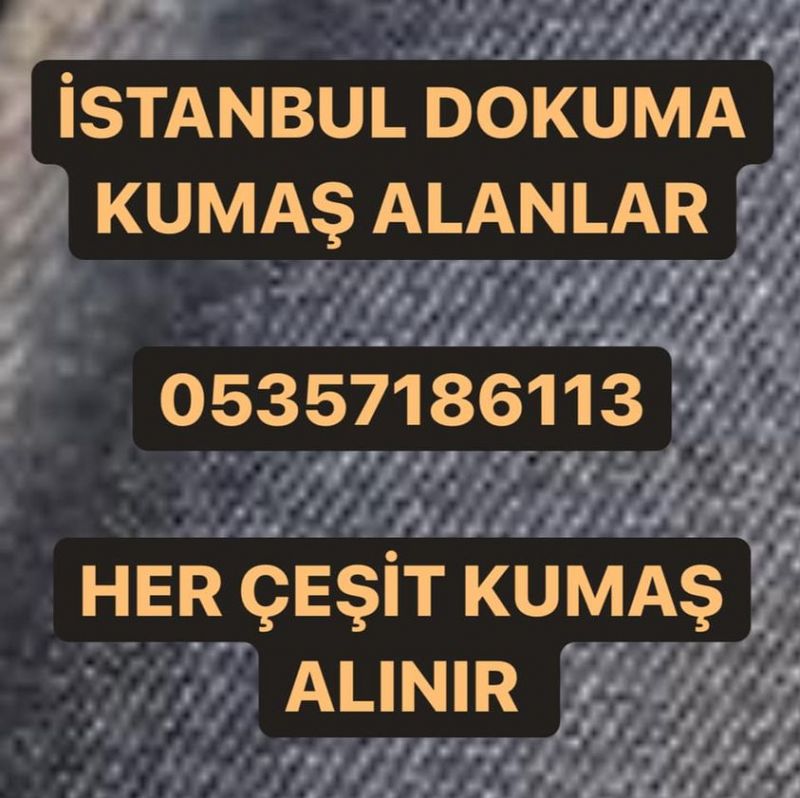 Dokuma kumaş alan firmalar | 05357186113 | parti kumaş, parti kumaş alan firmalar