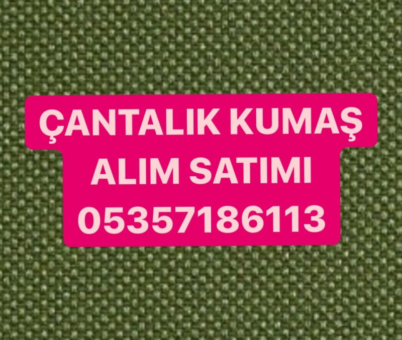 ÇANTALIK KUMAŞ ALANLAR | 05357186113 | ÇANTALIK KOT, GABARDİN, KANVAS, HAM KUMAŞ ALINIR 