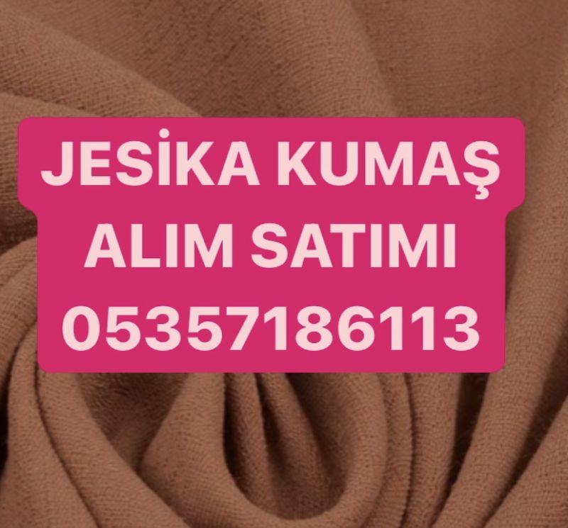  Jesika kumaş alanlar |0535 718 61 13| jesika krep alınır