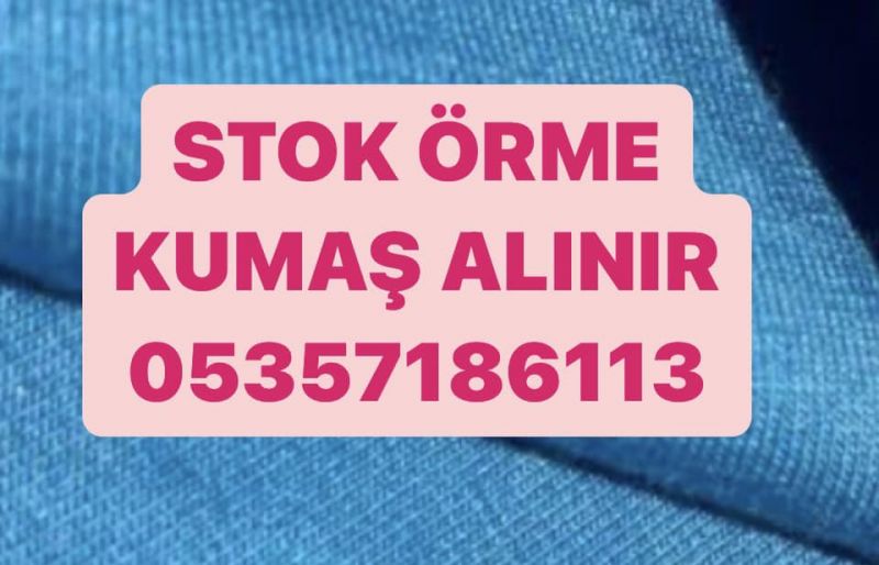 STOK ÖRME KUMAŞ | 05357186113 | DOKUMA STOK KUMAŞ ALAN 